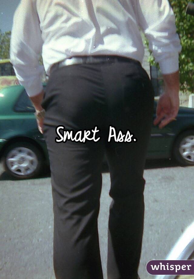 Smart Ass.