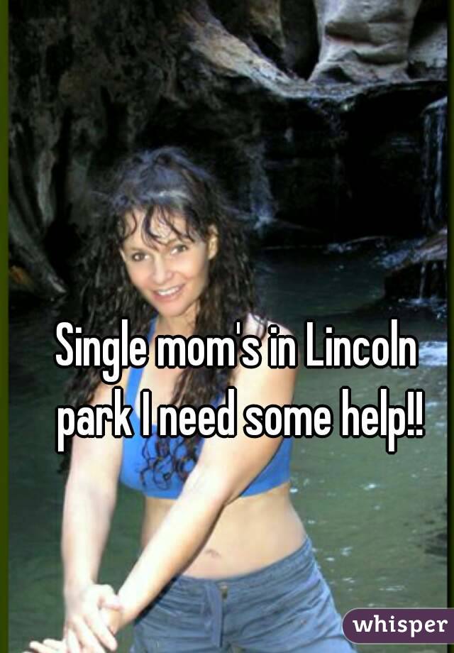 Single mom's in Lincoln park I need some help!!