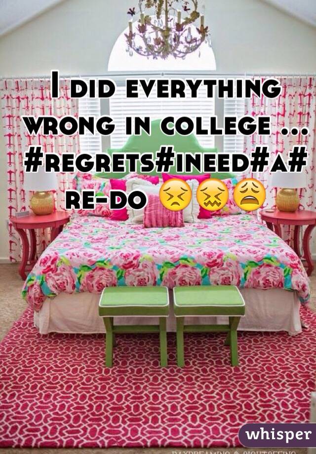 I did everything wrong in college ... #regrets#ineed#a#re-do 😣😖😩