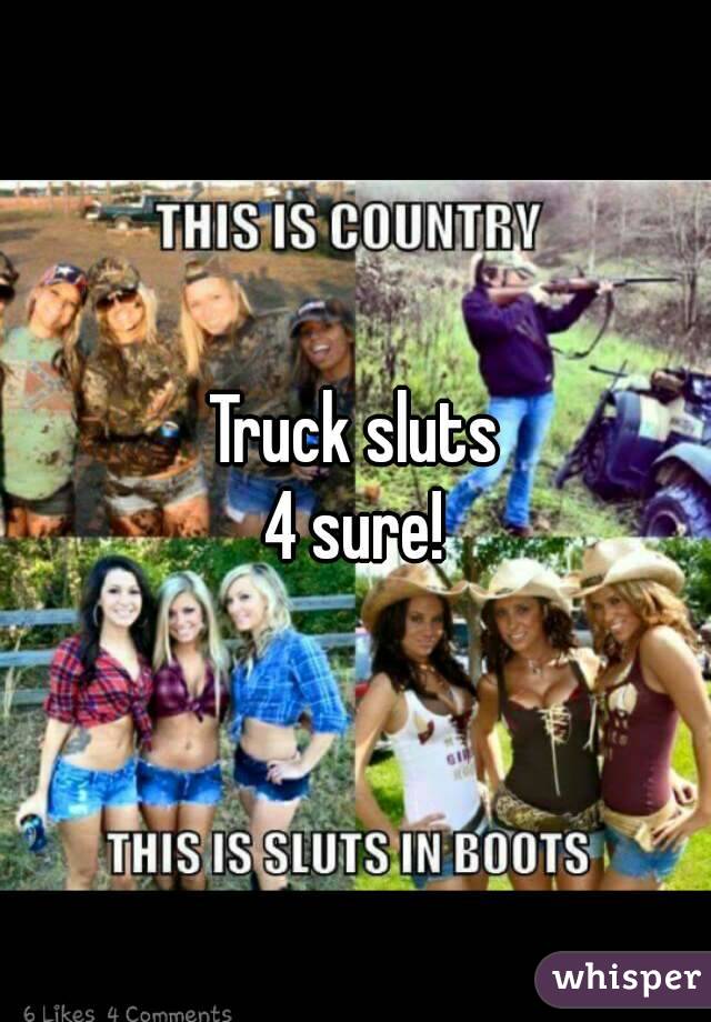 Truck sluts
4 sure!