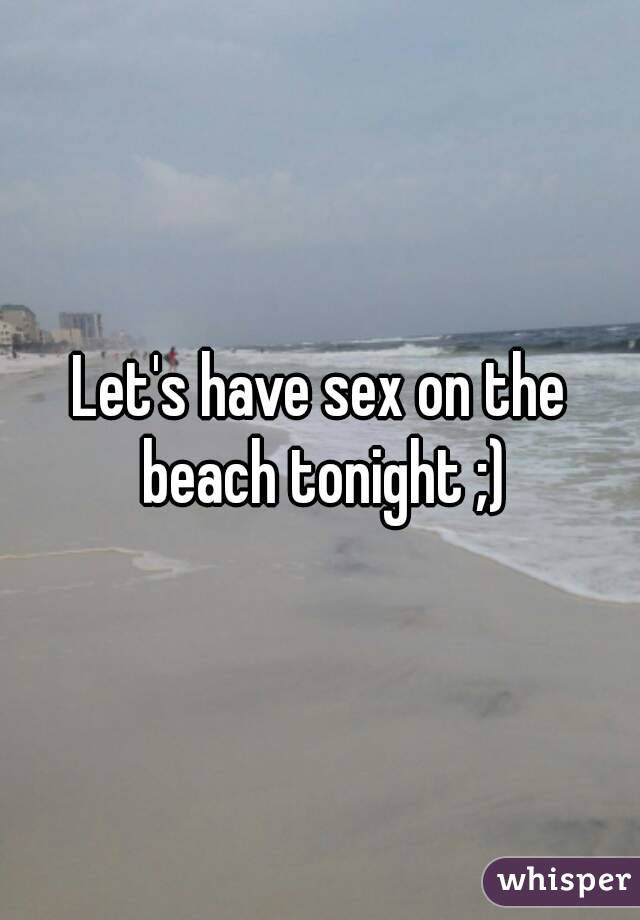 Let's have sex on the beach tonight ;)