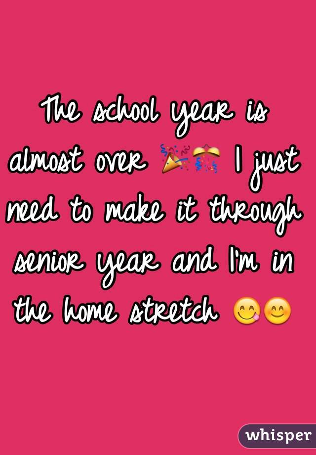 The school year is almost over 🎉🎊 I just need to make it through senior year and I'm in the home stretch 😋😊