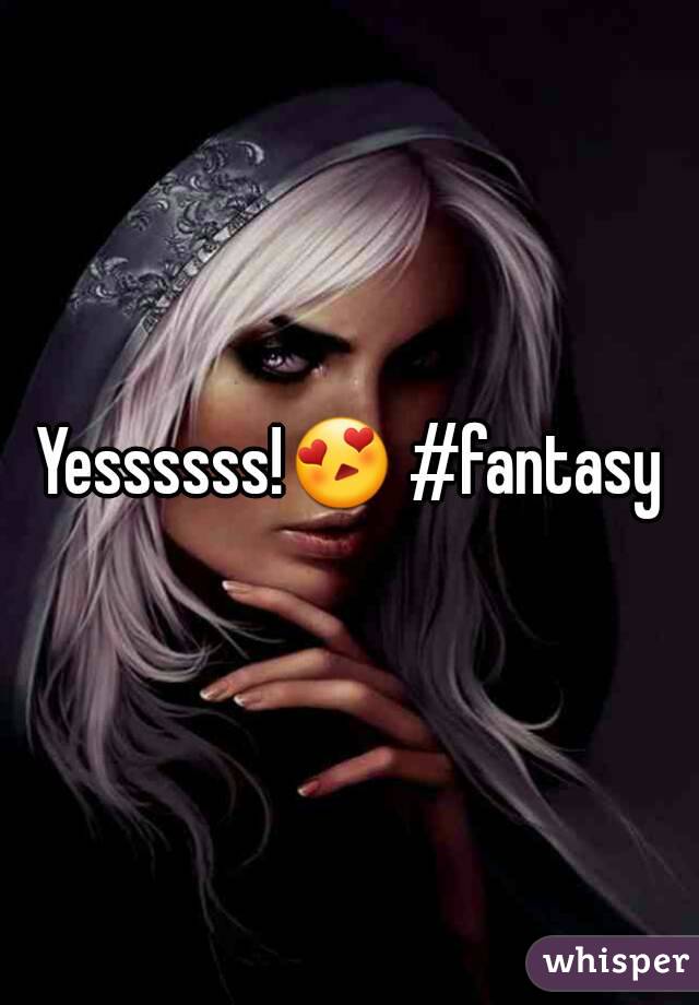 Yessssss!😍 #fantasy