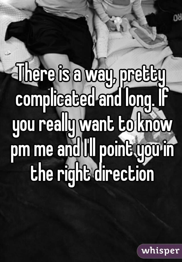 There is a way, pretty complicated and long. If you really want to know pm me and I'll point you in the right direction