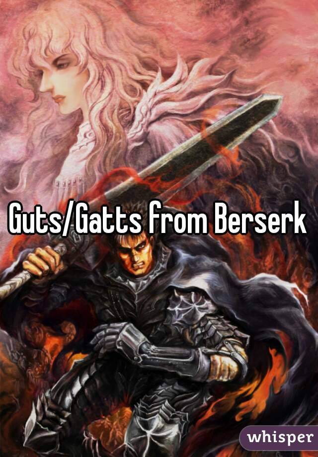 Guts/Gatts from Berserk