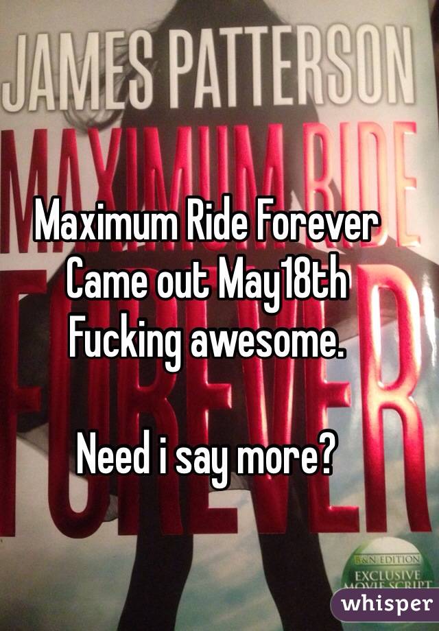Maximum Ride Forever
Came out May18th
Fucking awesome.

Need i say more?
