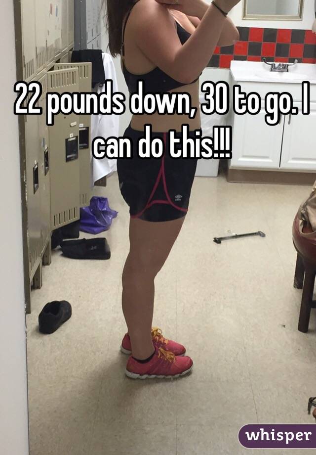 22 pounds down, 30 to go. I can do this!!! 