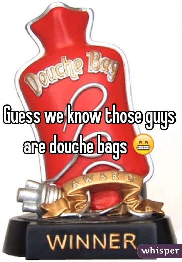 
Guess we know those guys are douche bags 😁 