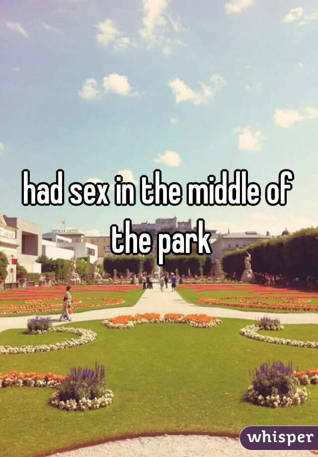 had sex in the middle of the park