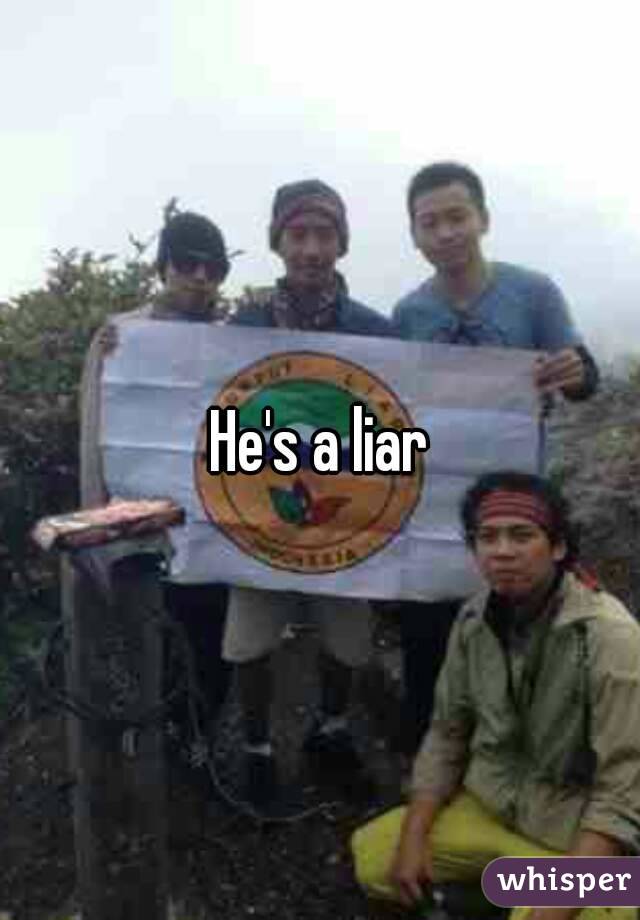 He's a liar