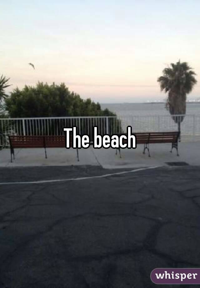 The beach