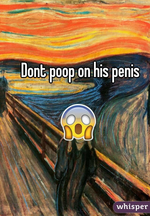 Dont poop on his penis