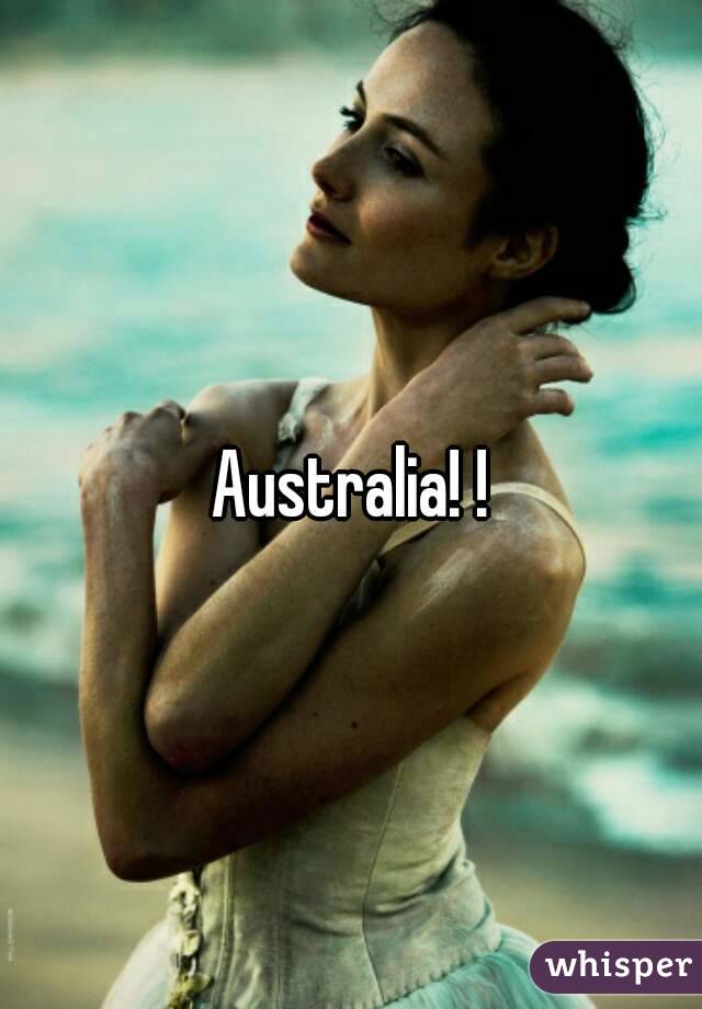 Australia! !
