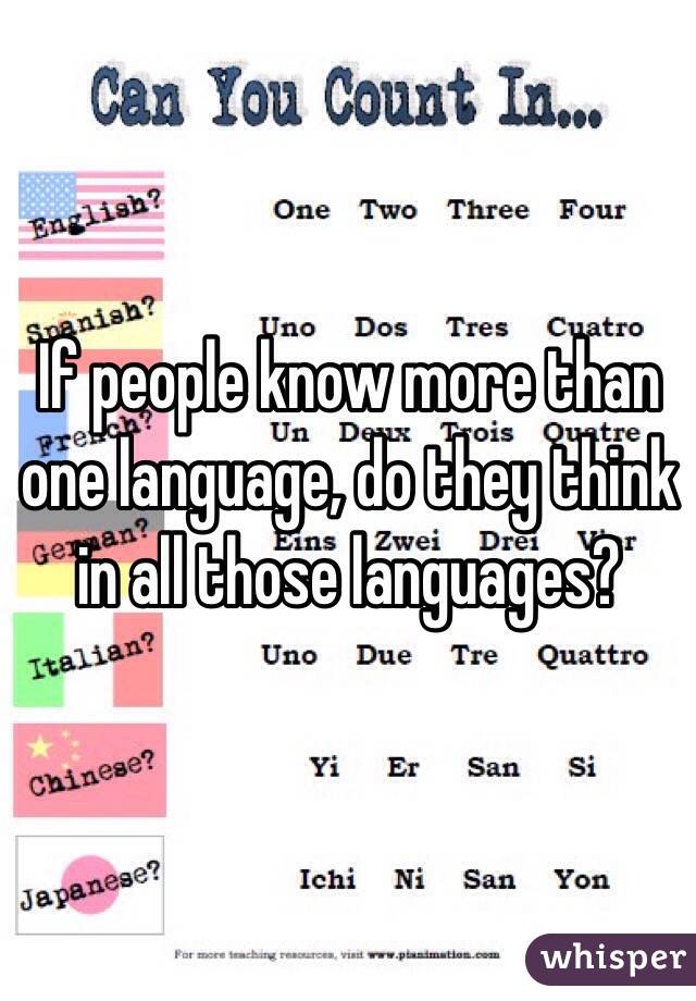 If people know more than one language, do they think in all those languages? 