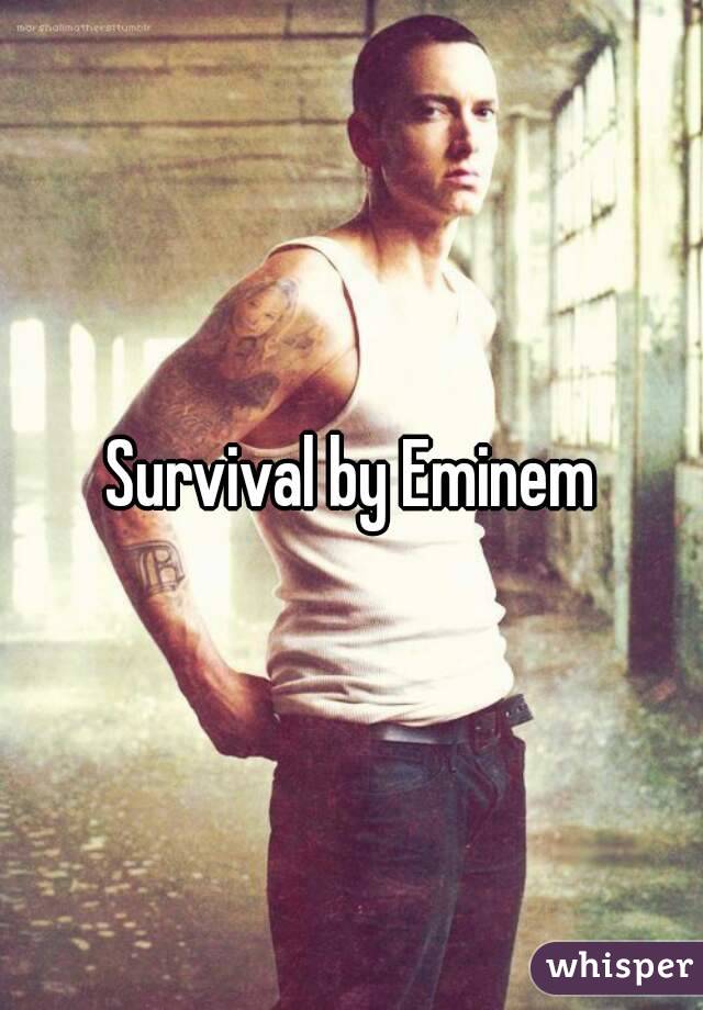 Survival by Eminem