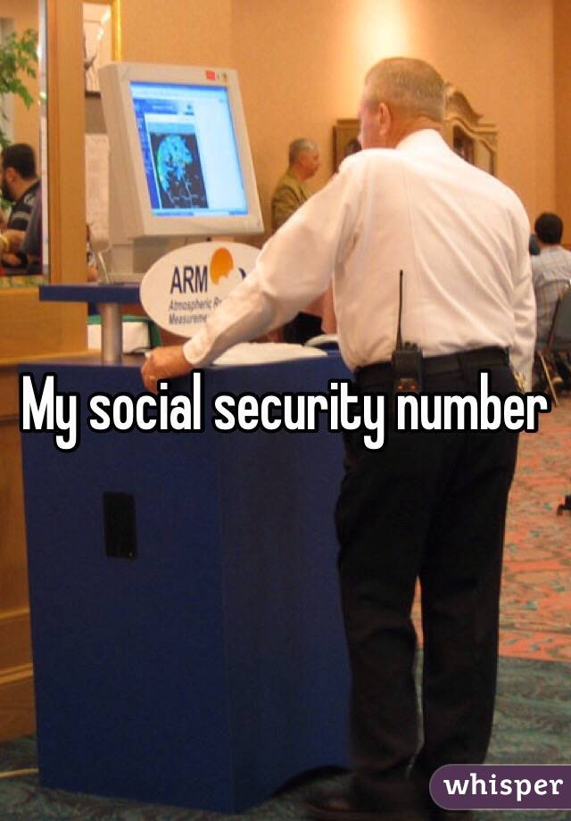 My social security number 