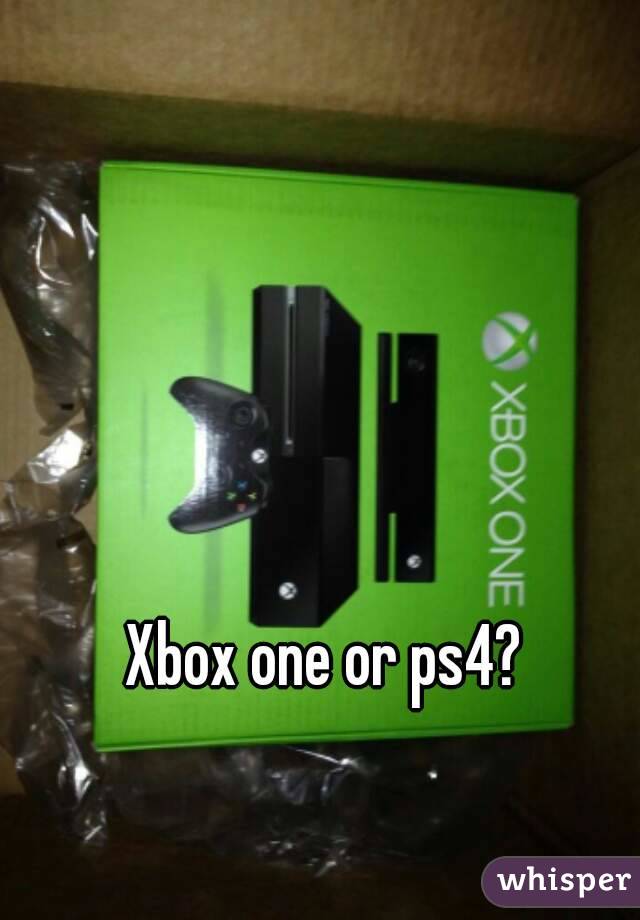 Xbox one or ps4?