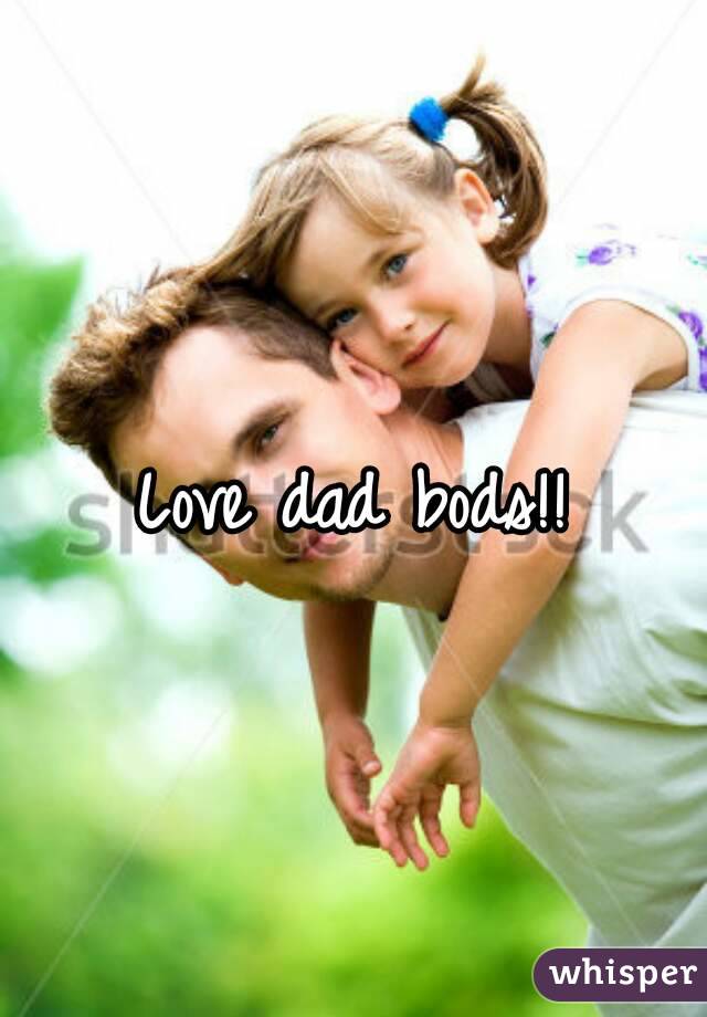 Love dad bods!!