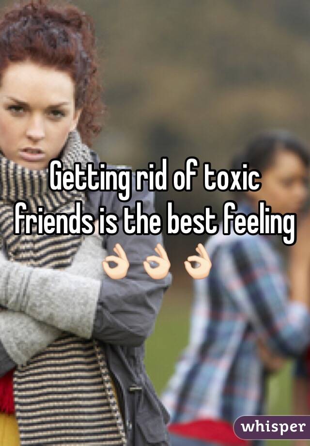 Getting rid of toxic friends is the best feeling 👌🏻👌🏻👌🏻