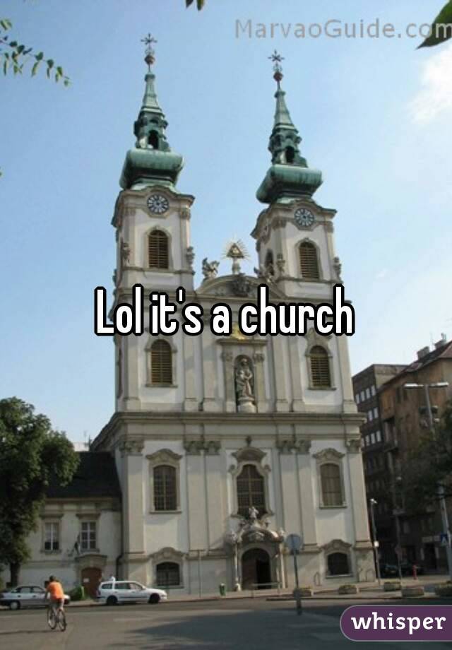 Lol it's a church