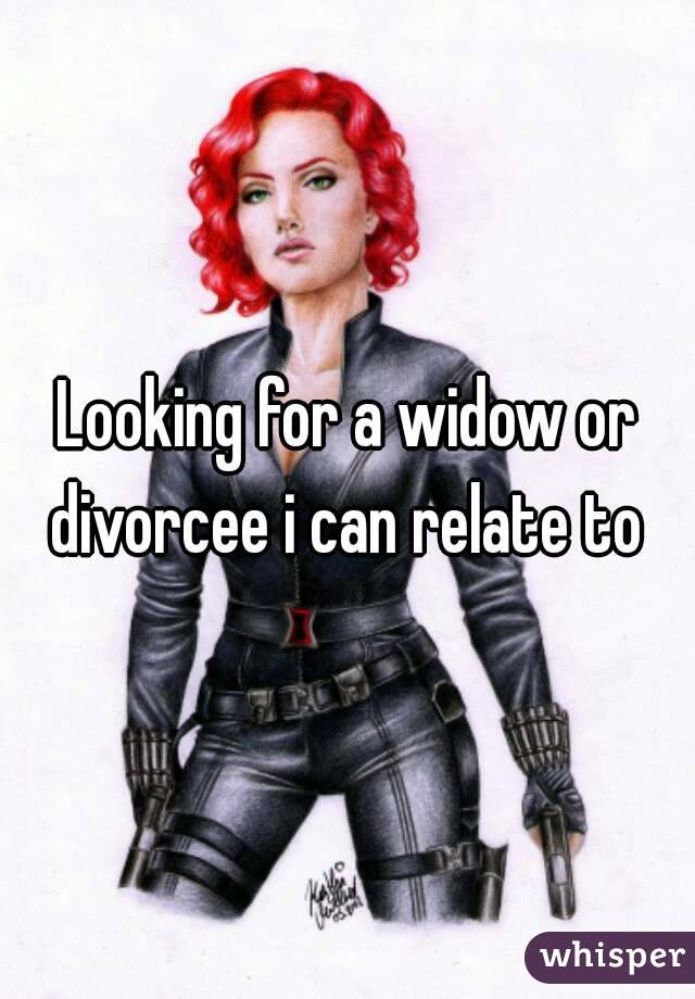 Looking for a widow or divorcee i can relate to 