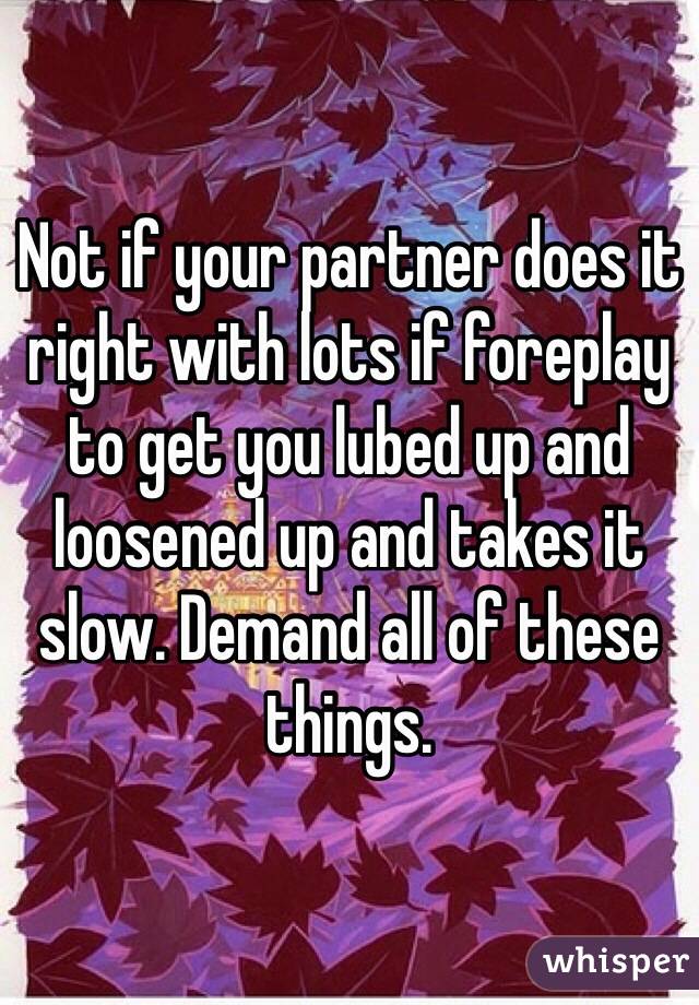 Not if your partner does it right with lots if foreplay to get you lubed up and loosened up and takes it slow. Demand all of these things. 