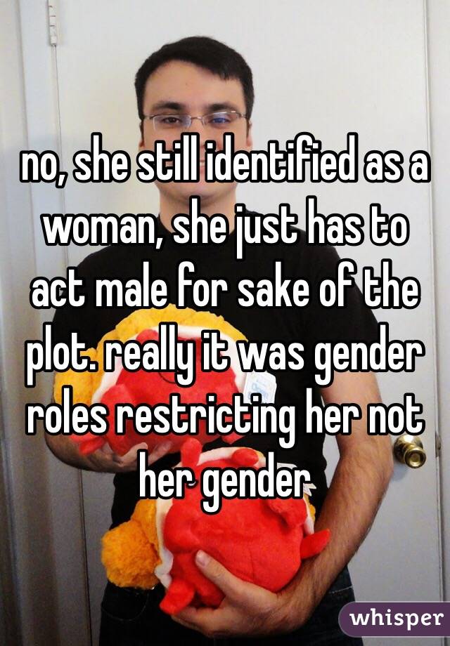 no, she still identified as a woman, she just has to act male for sake of the plot. really it was gender roles restricting her not her gender