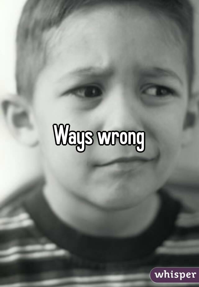 Ways wrong