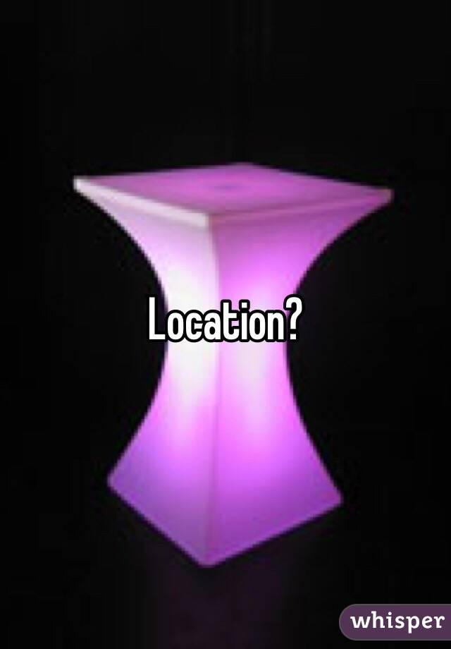 Location?
