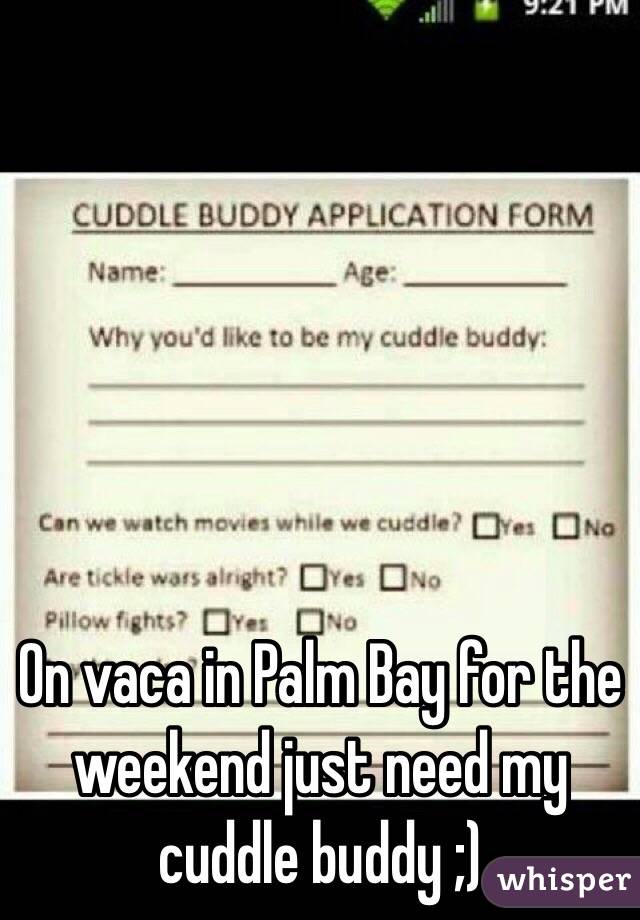 On vaca in Palm Bay for the weekend just need my cuddle buddy ;) 