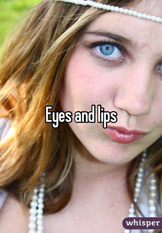 Eyes and lips