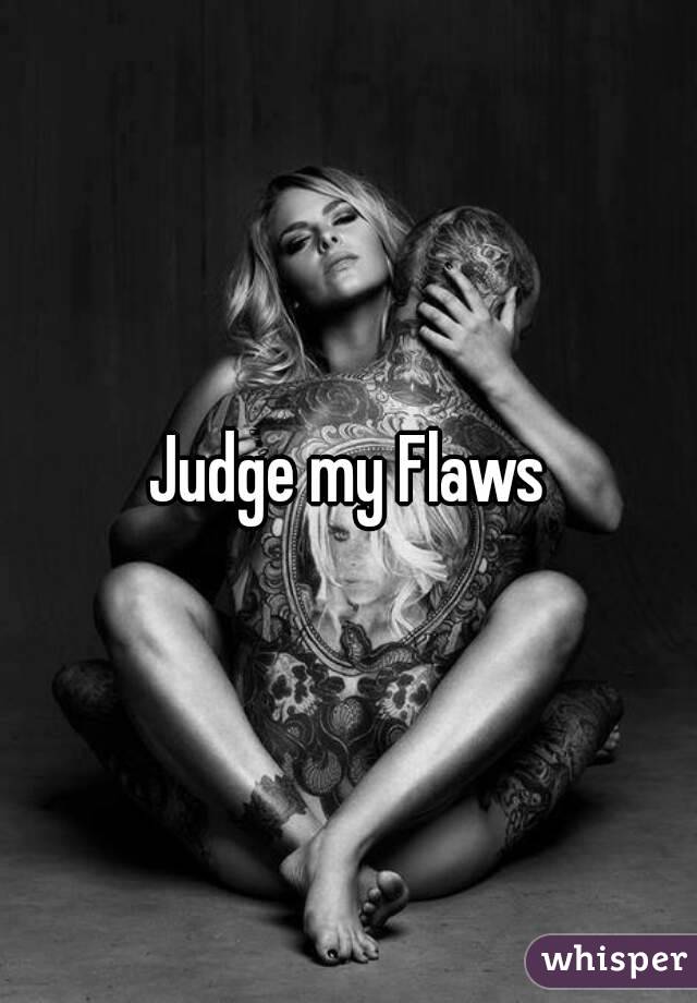 Judge my Flaws
