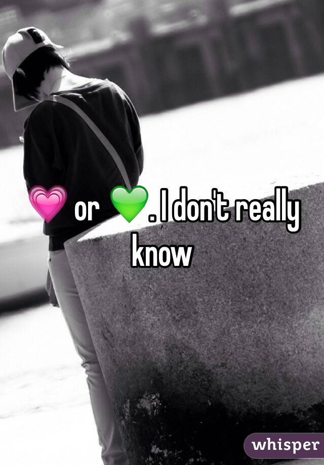 💗 or 💚. I don't really know