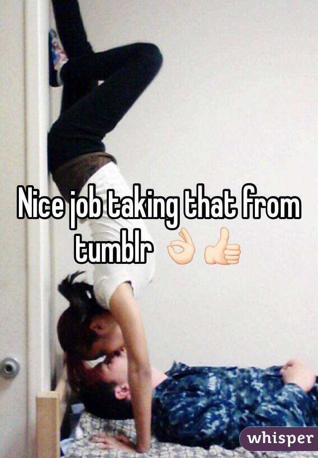 Nice job taking that from tumblr 👌🏻👍🏻