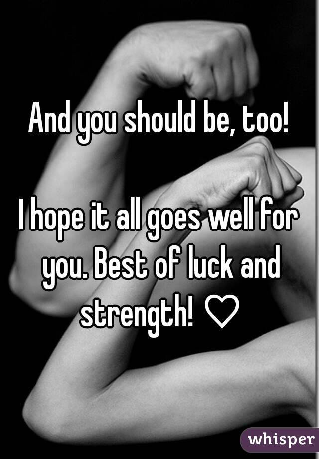 And you should be, too!

I hope it all goes well for you. Best of luck and strength! ♡