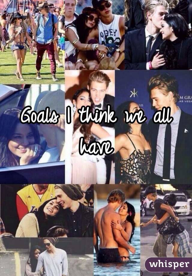 Goals I think we all have 