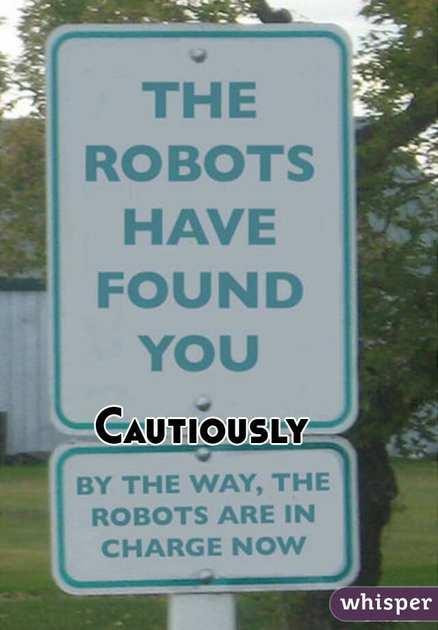 Cautiously 