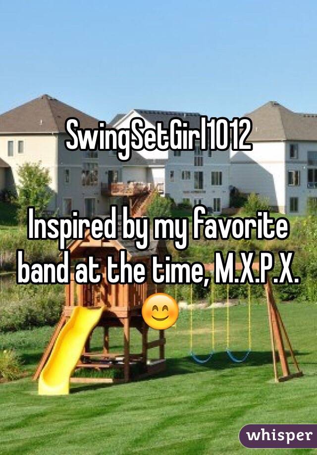 SwingSetGirl1012

Inspired by my favorite band at the time, M.X.P.X. 😊