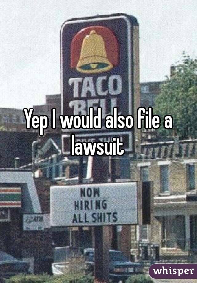 Yep I would also file a lawsuit 