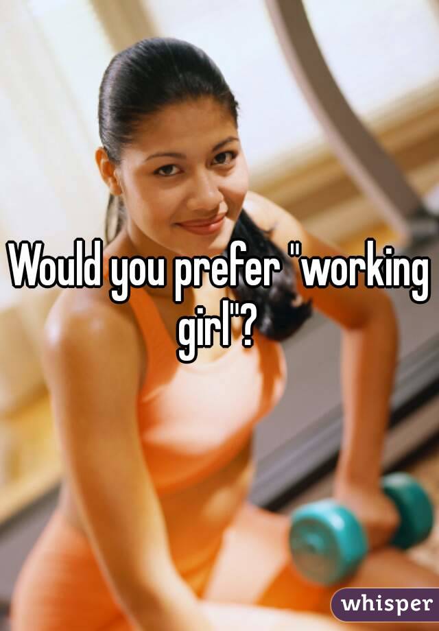 Would you prefer "working girl"? 