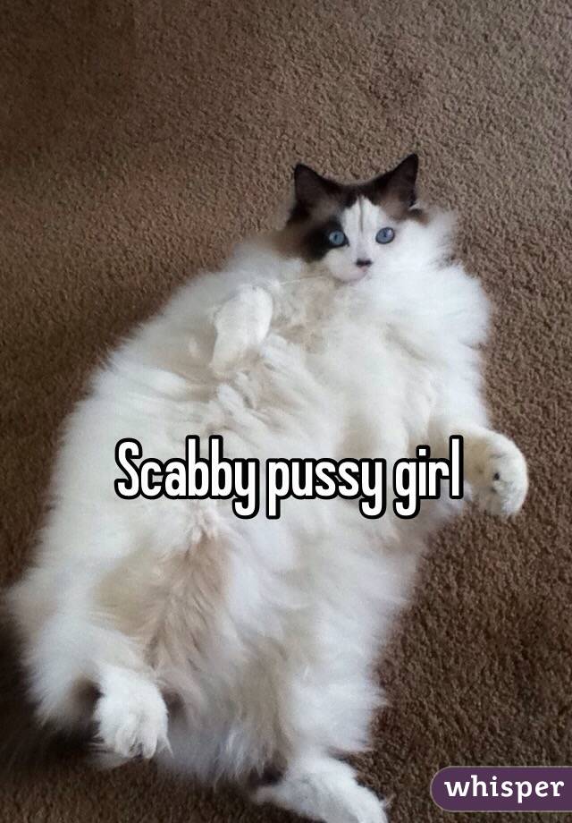 Scabby pussy girl 