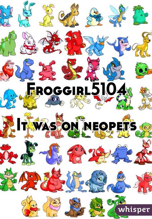 Froggirl5104

It was on neopets