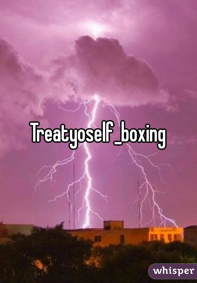 Treatyoself_boxing