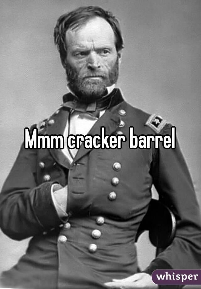 Mmm cracker barrel