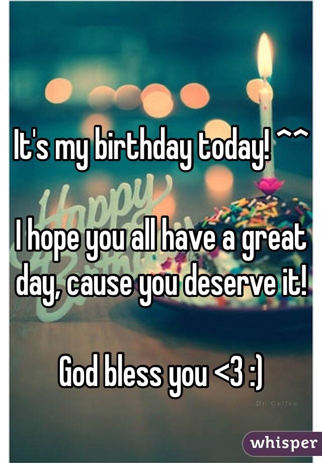 It's my birthday today! ^^

I hope you all have a great day, cause you deserve it!

God bless you <3 :)