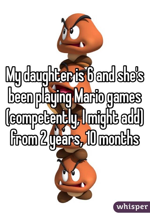 My daughter is 6 and she's been playing Mario games (competently, I might add)  from 2 years, 10 months