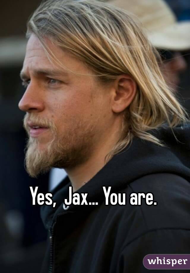 Yes,  Jax... You are.  