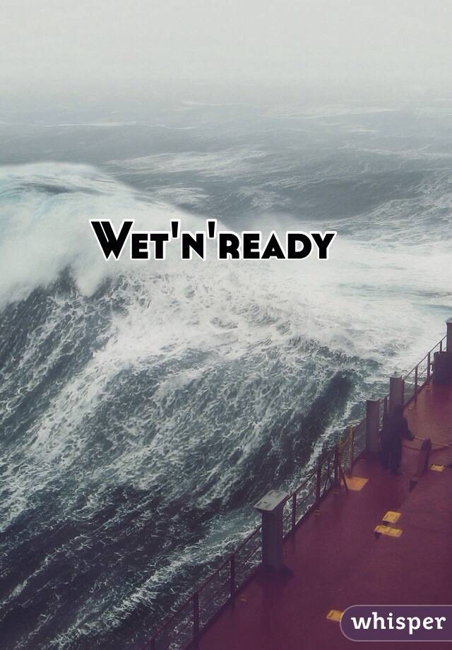 Wet'n'ready