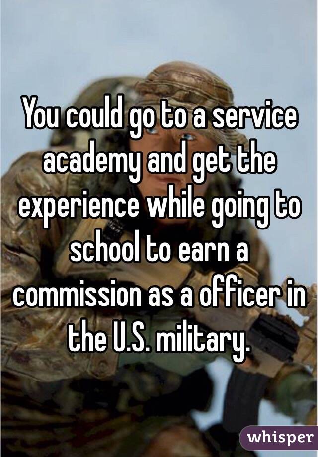 You could go to a service academy and get the experience while going to school to earn a commission as a officer in the U.S. military.