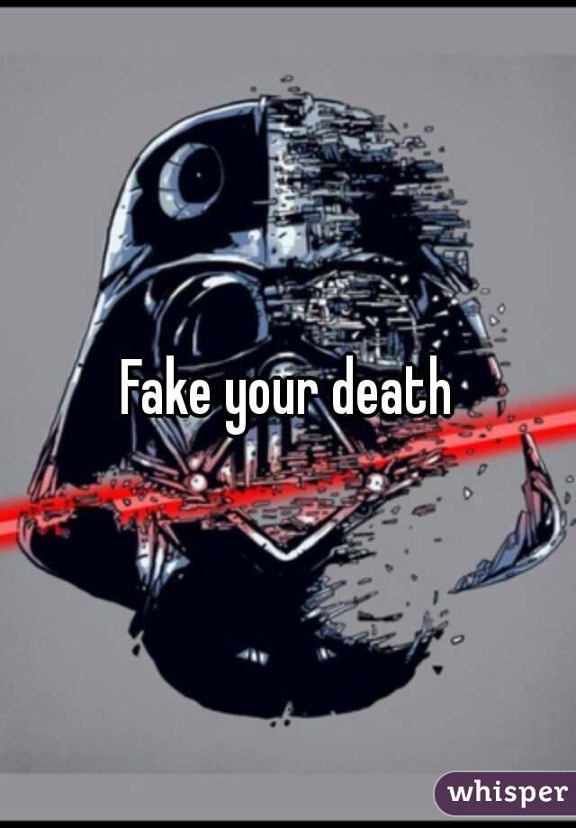 Fake your death